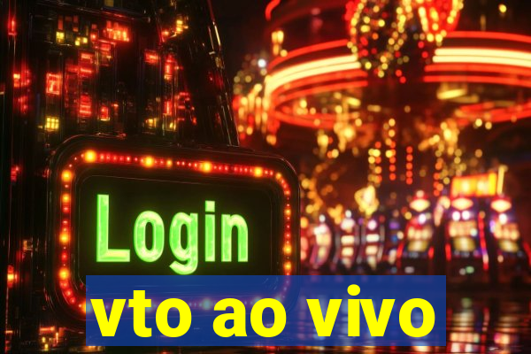 vto ao vivo